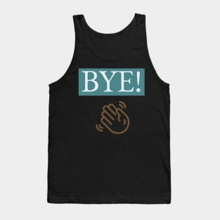 BYE! Tank Top